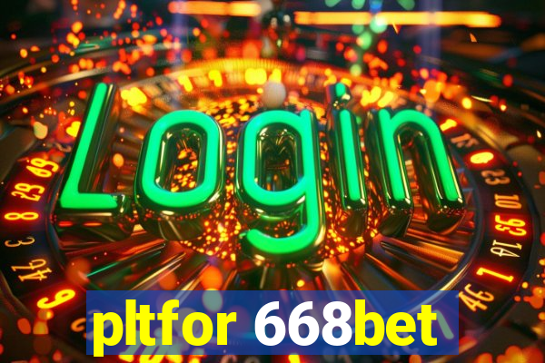 pltfor 668bet